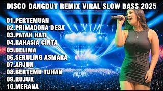 REMIX SLOW BASS 2025 LAGU VIRAL PERTEMUAN DISCO DANGDUT SLOW TERBARU ENAK BANGET DIDENGAR