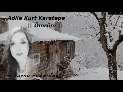 Adile Kurt Karatepe || Ömrüm /Güz mü Geldi Rengin Soldu Ömrüm ||