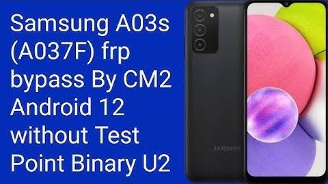 Samsung A03s ( A037F) Frp bypass Cm2