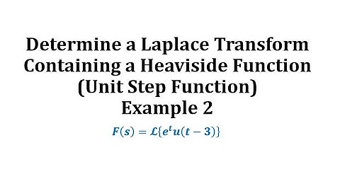 Determine a Laplace Transform Involving the a Heaviside Function (Ex 2)