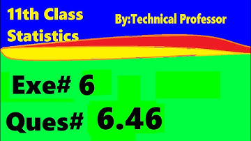11th class Statistics, ch6, exercise6 , Question 6.46,chapter 6 Probability,ch#6,1st year stats,q 46