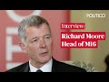 Mi6 boss richard moore on russia the ukraine war and chinas ai threat  politico