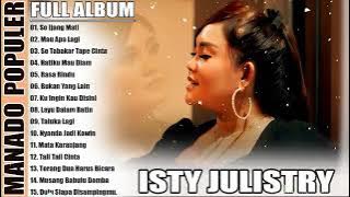 SO INJANG MATI - ISTY JULISTRY FULL ALBUM POPULER // LAGU MANADO POPULER TERBARU SAAT INI