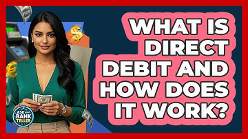 What Is Direct Debit And How Does It Work? - Ask Your Bank Teller