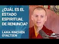 ¿Cuál es el estado espiritual de renuncia? por Lama Rinchen Gyaltsen