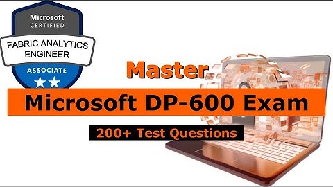 DP-600 Exam💯Test Questions 2025✅(Updated) Microsoft Fabric Analytics Engineer Associate Exam Guide✅