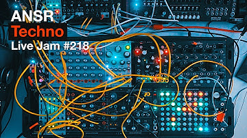 ANSR - Techno Live Jam - 218 with Eurorack Modular Synth