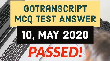 Gotranscript - Go Transcript Test Answers 10 May 2020 | gotranscript test answer 2020 | Passed!