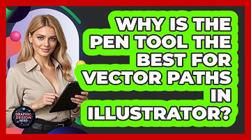 Why Is The Pen Tool The Best For Vector Paths In Illustrator? - Graphic Design Nerd