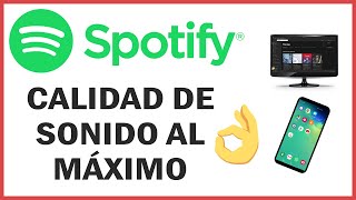 Como Escuchar con la Maxima Calidad en Spotify | 2023 | movil, celular, PC | Mejor metodo | Tutorial