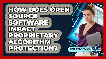 How Does Open Source Software Impact Proprietary Algorithm Protection? - AI and Technology Law