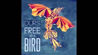 Durs - Free as a Bird