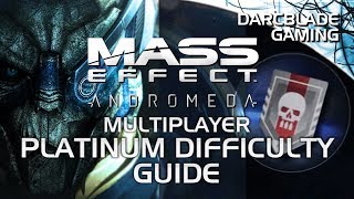 PLATINUM DIFFICULTY GUIDE : Mass Effect Andromeda Multiplayer