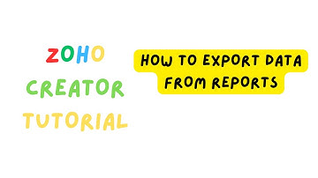 ZOHO CREATOR - HOW TO EXPORT DATA FROM REPORTS