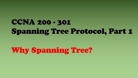 CCNA 200 - 301 #Spanning Tree Protocol, Part 1