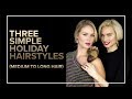 Three Simple Holiday Hairstyles (Medium To Long Hair)