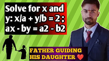 Solve for x and y : x/a+y/b = 2; ax-by = a2 - b2