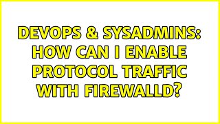 Celebrity DevOps & SysAdmins: How can I enable protocol traffic with firewalld? (2 Solutions!!) Net Worth