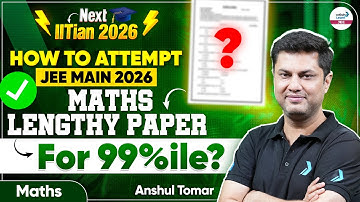 How To Attempt JEE MAIN 2026 MATHS Lengthy Paper For 99%ile?? || #JEEMath || @InfinityLearn-JEE