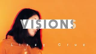 Lizzy Cruz - Visions (Official Lyric Video)