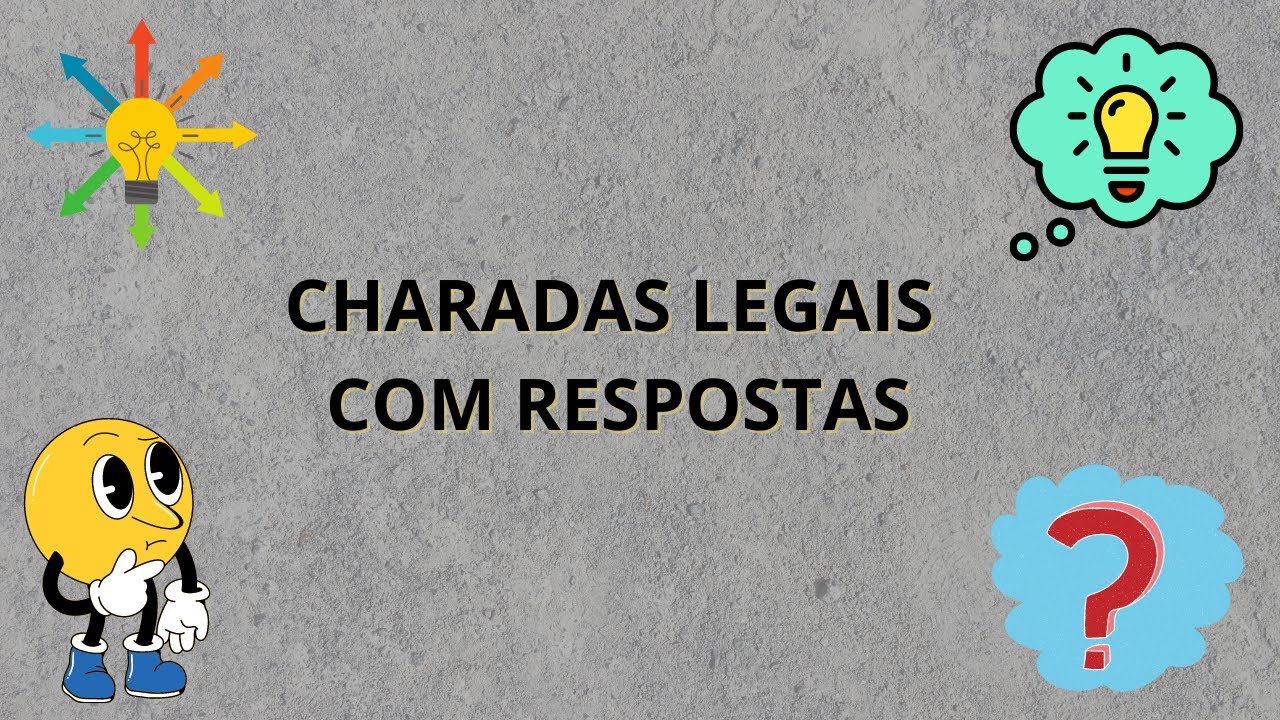 CHARADAS LEGAIS COM RESPOSTAS 