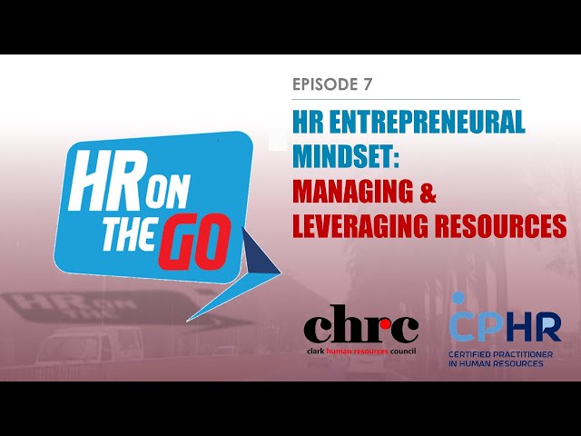 HR On The Go - Episode 07 | HR Entrepreneural Mindset: Managing & Leveraging Resources