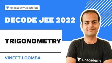 Trigonometry | Decode JEE 2022 | Vineet Loomba | Unacademy Accelerate