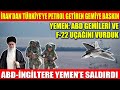 İRAN’DAN TÜRKİYE’YE PETROL GETİREN GEMİYE BASKIN | ABD-İNGİLTERE YEMEN’E SALDIRDI |YEMEN: F22 VURDUK