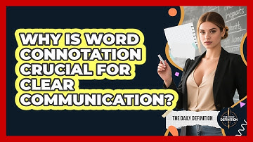 Why Is Word Connotation Crucial For Clear Communication? - The Daily Definition