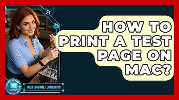 How To Print A Test Page On Mac? - Your Computer Companion