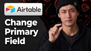 How to Change the Primary Field in Airtable [2026 Easy Tutorial]