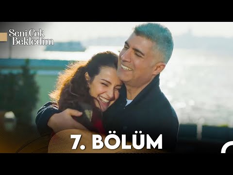 Seni Çok Bekledim 7. Bölüm (FULL HD)