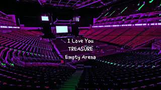 I LOVE YOU (사랑해) by TREASURE but you're in an empty arena [CONCERT AUDIO] [USE HEADPHONES] 🎧
