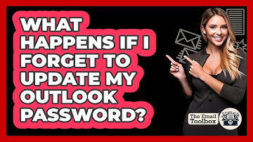 What Happens If I Forget To Update My Outlook Password?