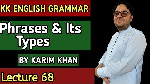 Lecture 68: Phrase and its Types by Karim khan