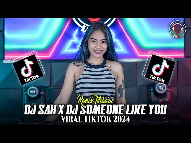 DJ SAH X DJ SOMEONE LIKE YOU X DJ CINDERELLA 🎶 VIRAL YANG KALIAN CARI! 2024 class=