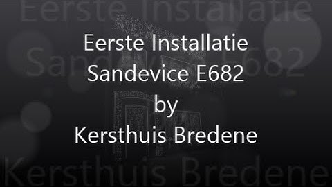 Sandevices E682 Eerste Installatie