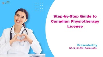 Step-by-Step Guide to Canadian Physiotherapy License | Dr. Shailesh Balanagu Explains