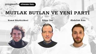 Progresif Gündem Özel: Mutlak Butlan ve Yeni Parti | Edgar Şar & Kemal Büyükyüksel & Abdullah Esin
