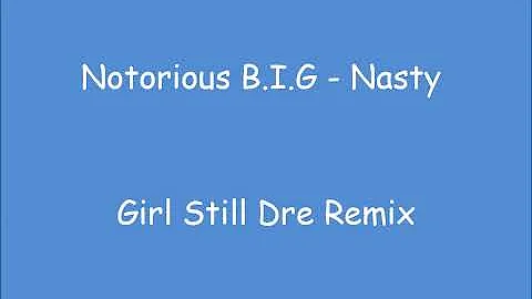 Notorious B.I.G - Nasty Girl ft Still Dre