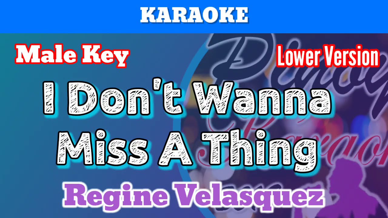 I Don't Wanna Miss A Thing by Regine Velasquez (Karaoke : Male Key : Lower Version)