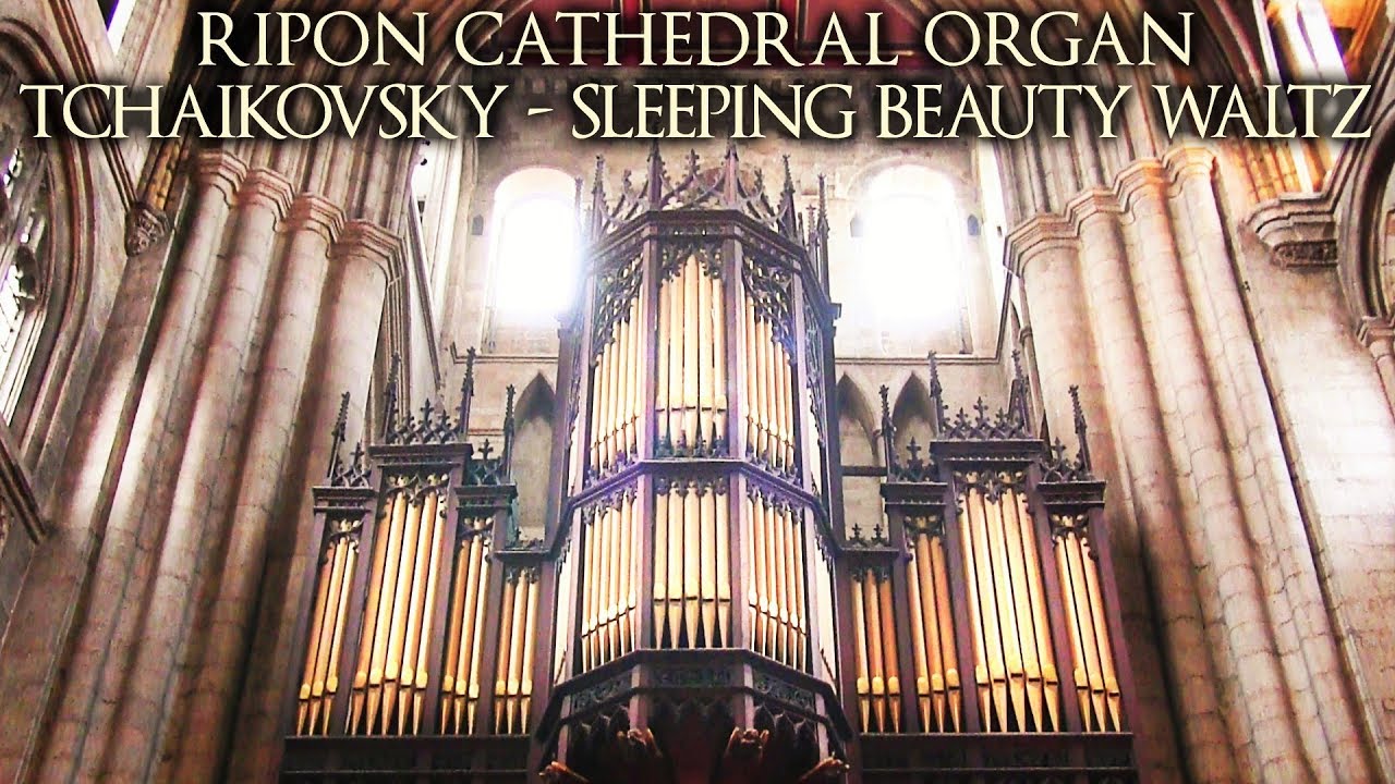 TCHAIKOVSKY SLEEPING BEAUTY WALTZ - RIPON CATHEDRAL ORGAN - JONATHAN SCOTT