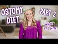 OSTOMY DIET (PART 2): 6 WEEKS POST SURGERY TO NOW