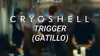 Trigger (Sub. español) // Cryoshell [Fanmade Video]