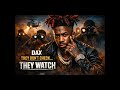 Dax - They Don’t Check… They Watch 👀 (Real Talk)