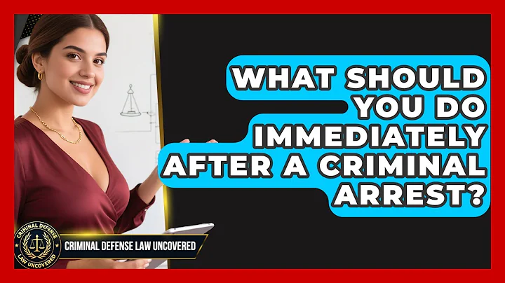What Should You Do Immediately After A Criminal Arrest? - Criminal Defense Law Uncovered