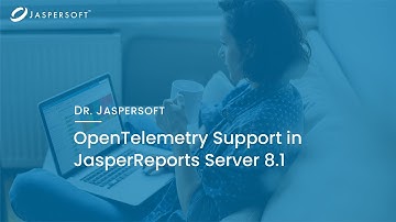 Dr. Jaspersoft - OpenTelemetry Support in JasperReports Server 8.1