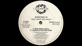 Kristine W ‎– Feel What You Want (Our Tribe Vocal)