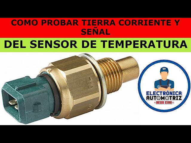 COMO PROBAR TIERRA CORRIENTE Y SEÑAL DEL SENSOR DE TEMPERATURA 