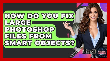 How Do You Fix Large Photoshop Files From Smart Objects? - Graphic Design Nerd